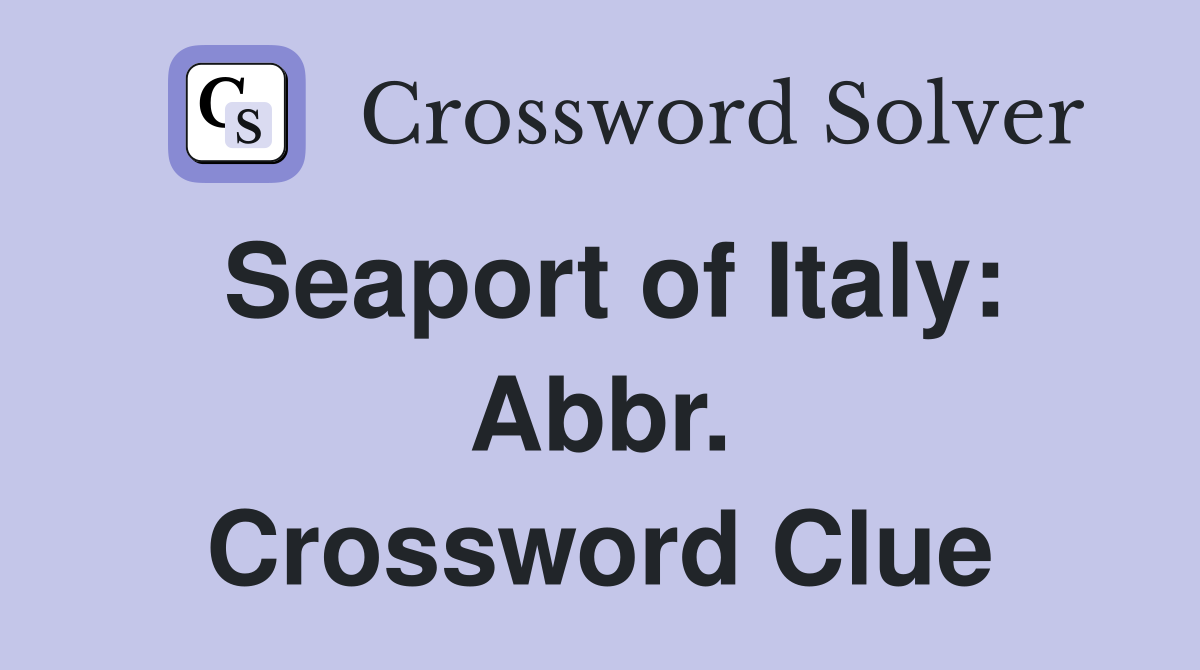 Seaport of Italy: Abbr. Crossword Clue