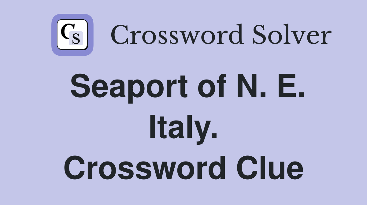 Seaport of N. E. Italy. Crossword Clue