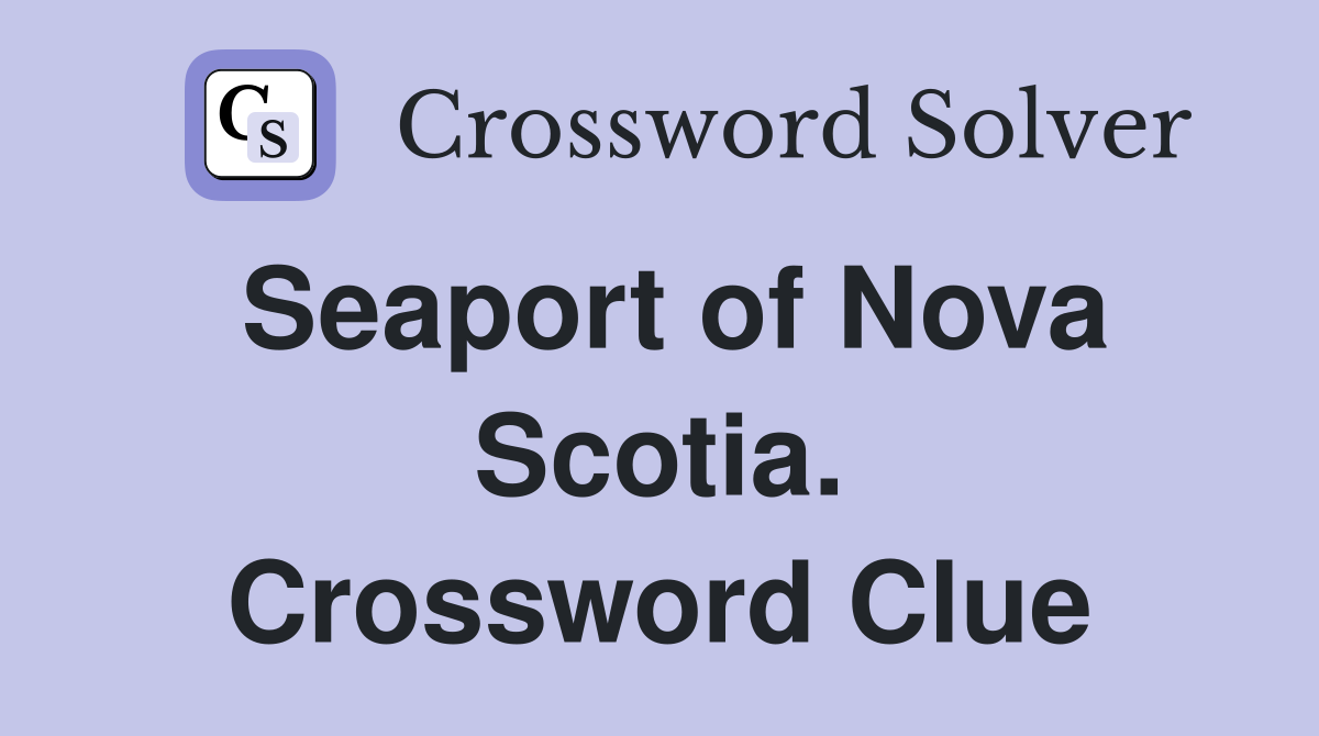 Seaport of Nova Scotia. Crossword Clue