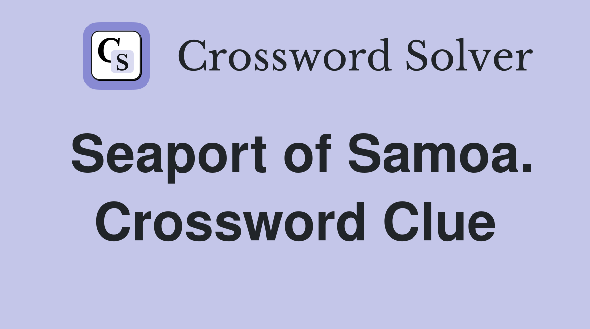 Seaport of Samoa. Crossword Clue