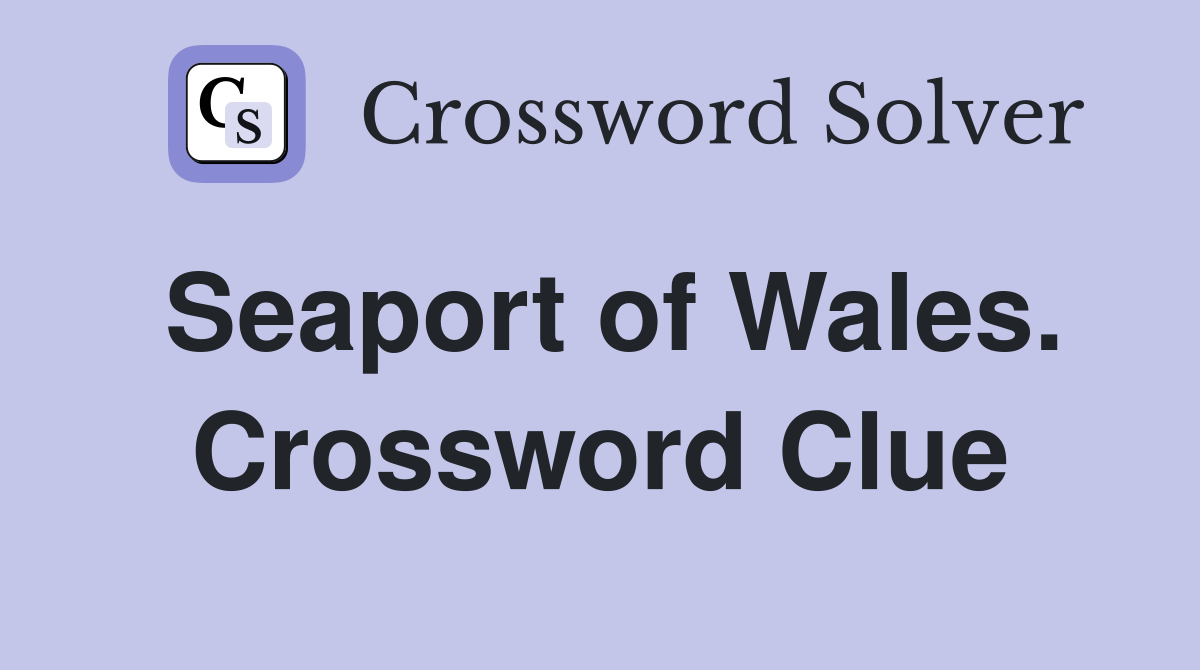 Seaport of Wales. Crossword Clue