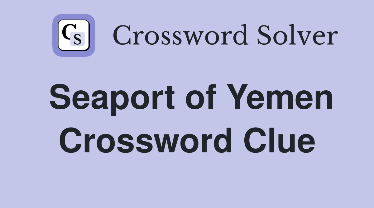 Seaport of Yemen Crossword Clue