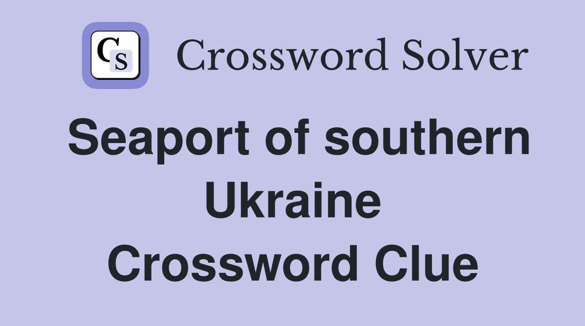 Seaport of southern Ukraine Crossword Clue