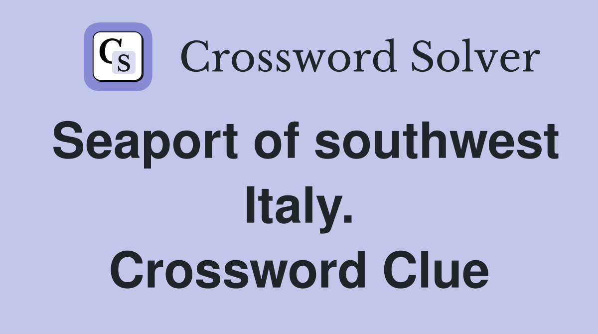 Seaport of southwest Italy. Crossword Clue