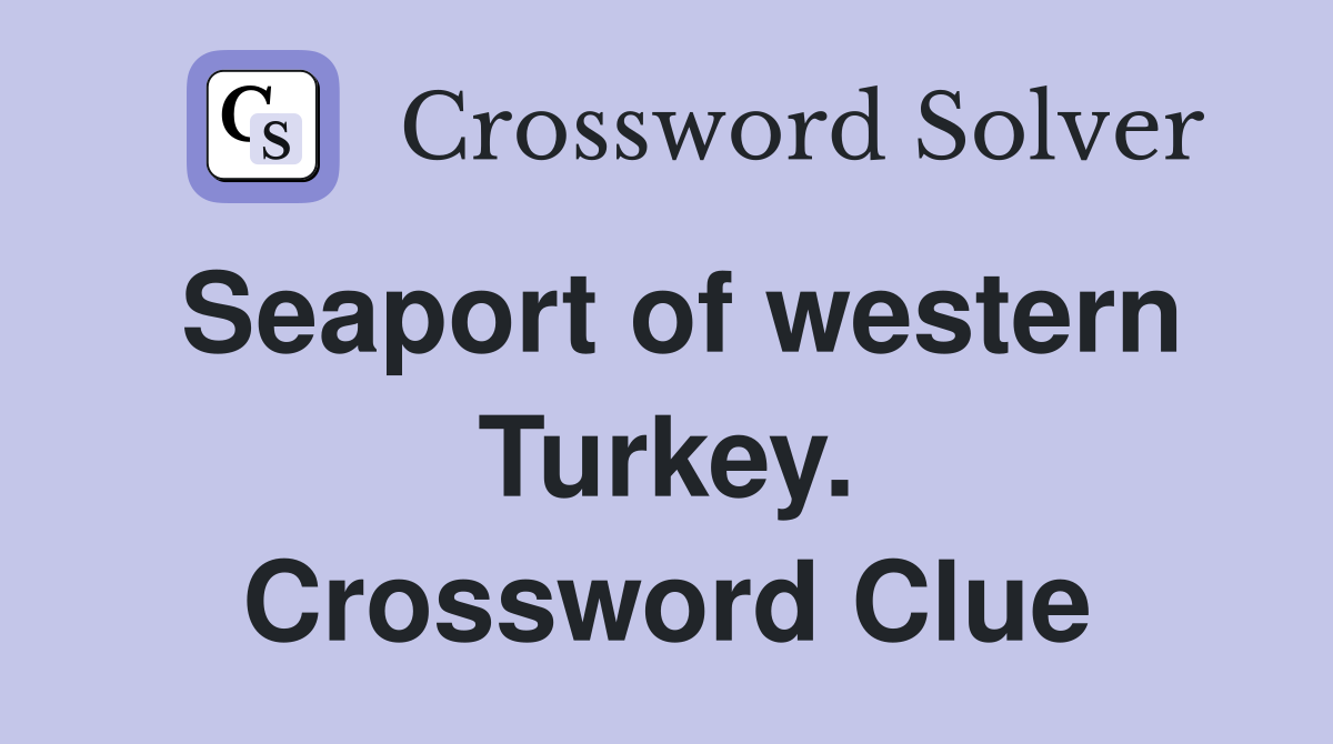Seaport of western Turkey. Crossword Clue