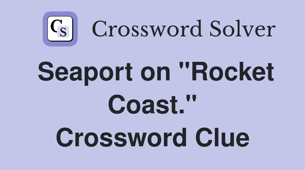 Seaport on "Rocket Coast." Crossword Clue