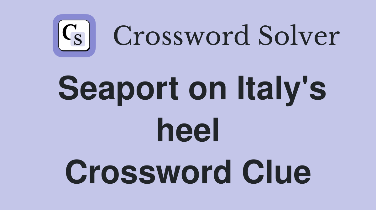 Seaport on Italy's heel Crossword Clue