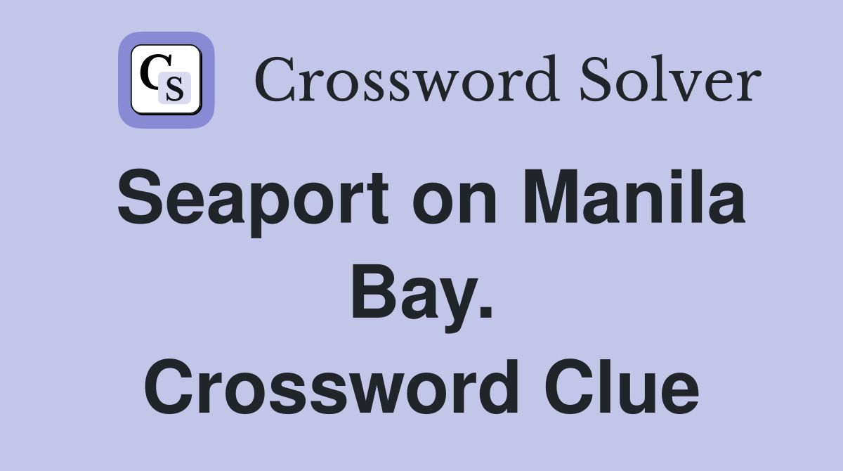 Seaport on Manila Bay. Crossword Clue