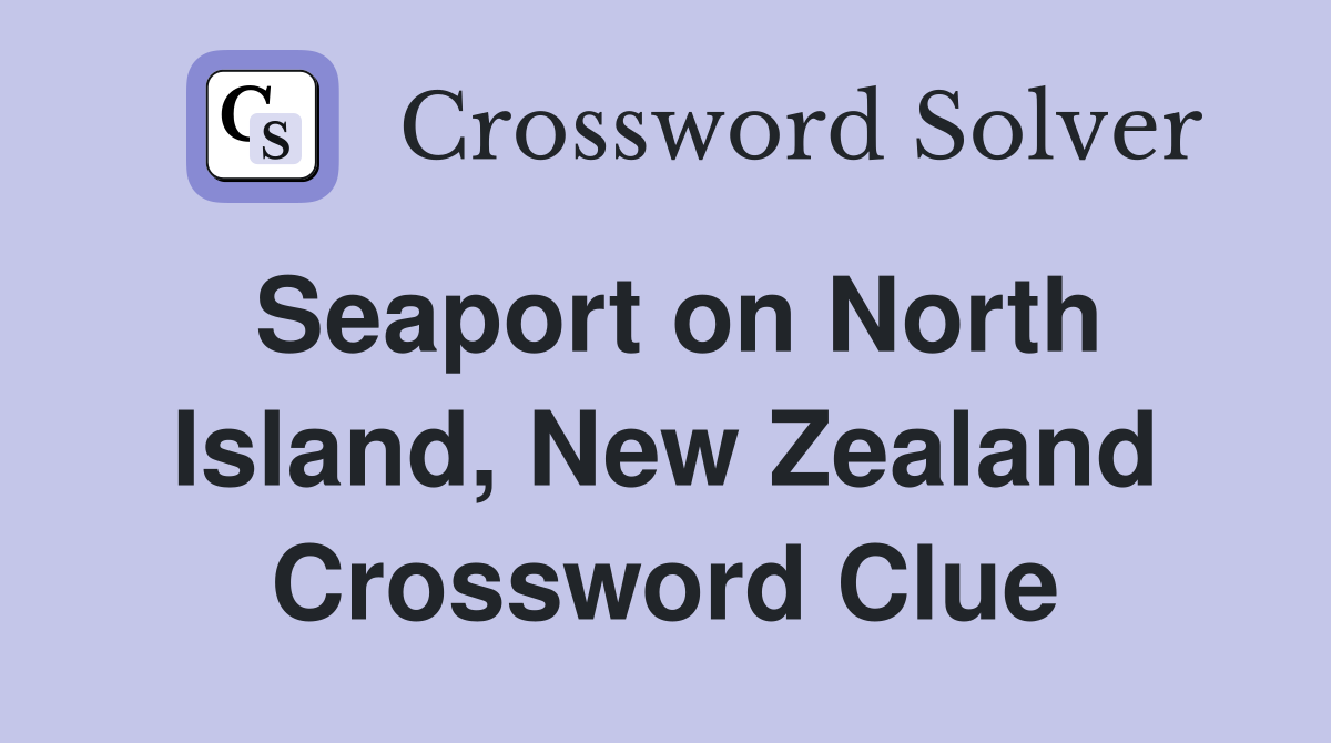 Seaport on North Island, New Zealand Crossword Clue