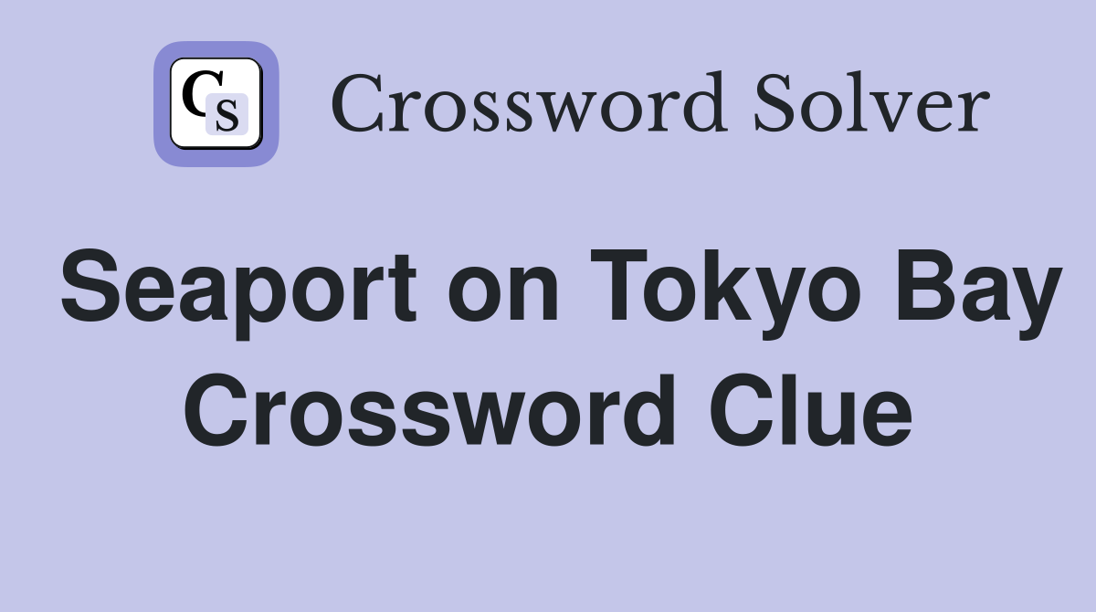 Seaport on Tokyo Bay Crossword Clue