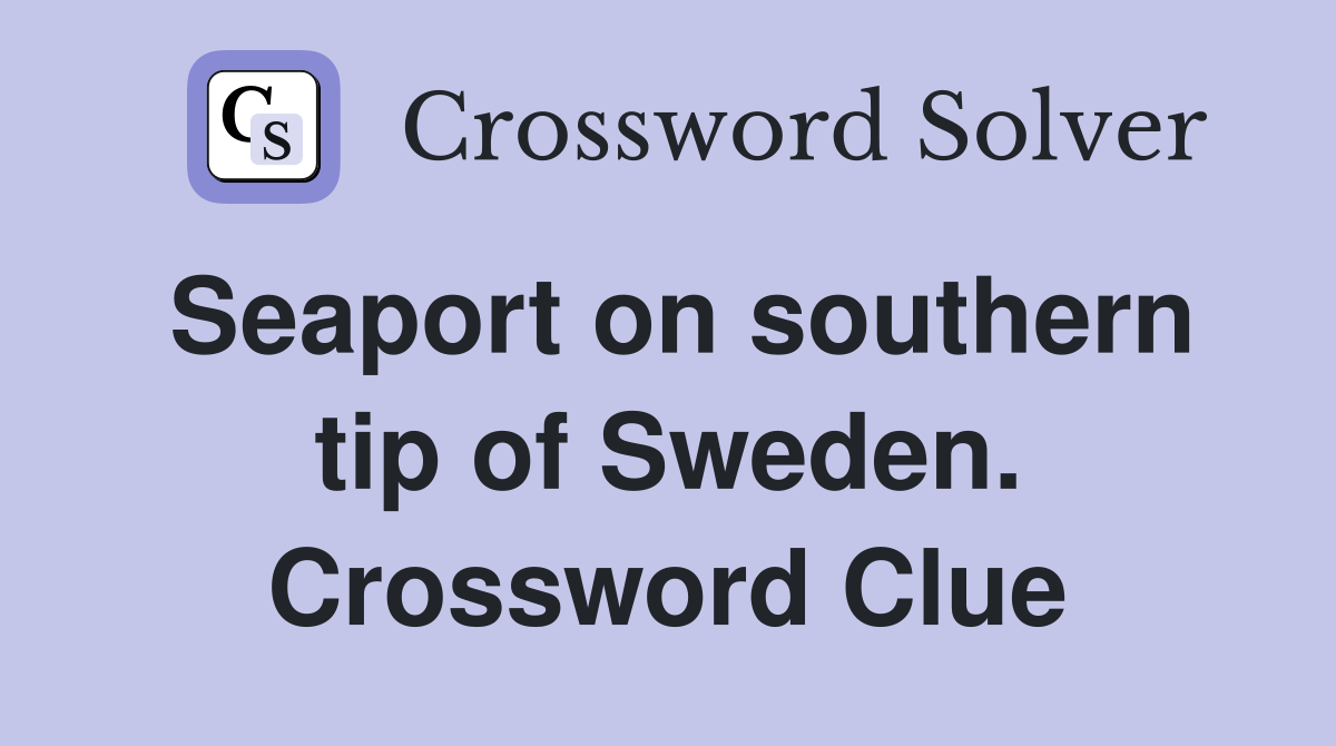 Seaport on southern tip of Sweden. Crossword Clue