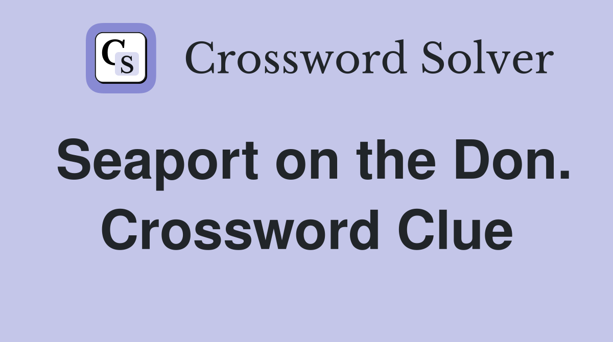 Seaport on the Don. Crossword Clue
