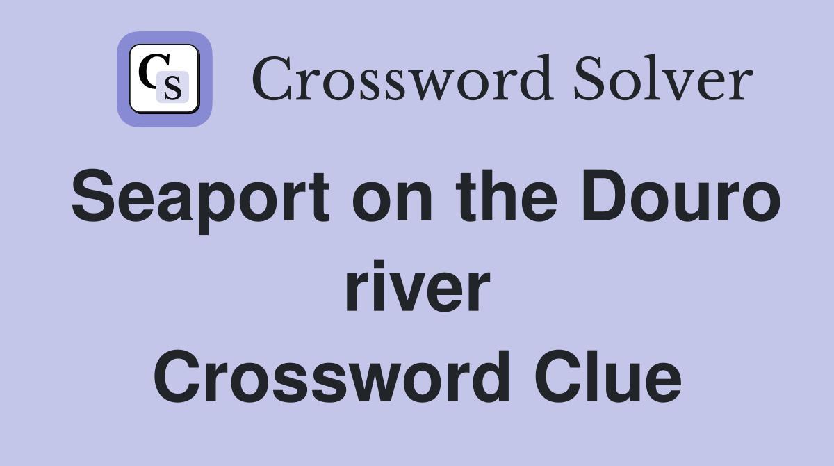 Seaport on the Douro river Crossword Clue