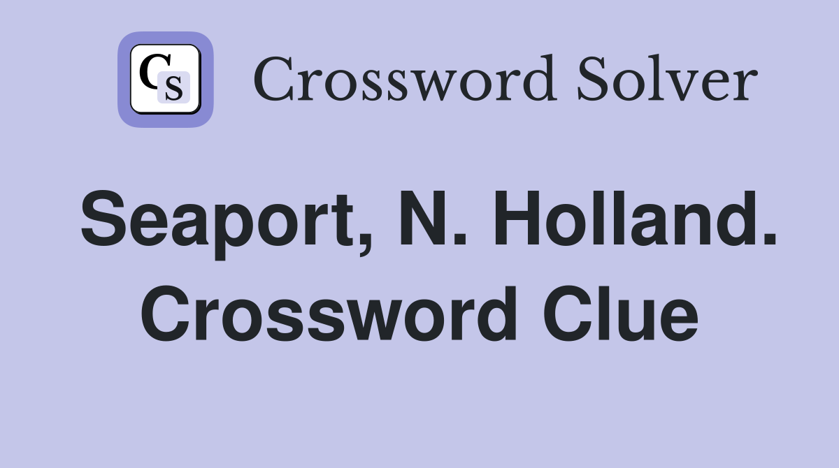 Seaport, N. Holland. Crossword Clue