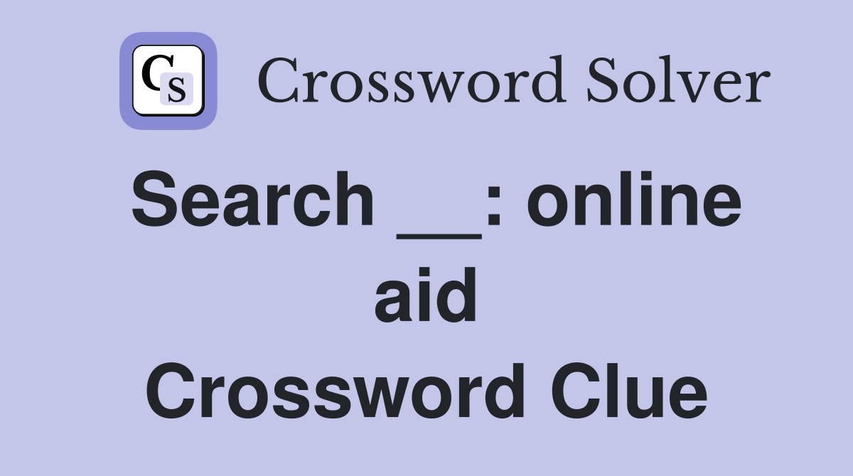 Search __: online aid Crossword Clue
