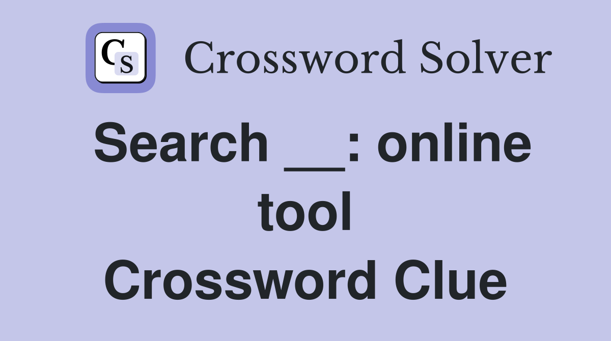 Search __: online tool Crossword Clue