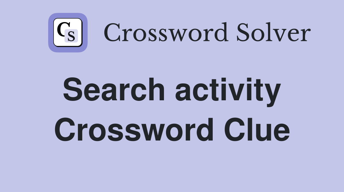 Search activity  Crossword Clue