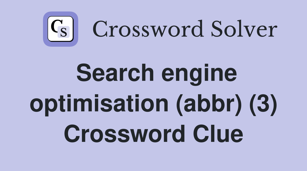 Search engine optimisation (abbr) (3) Crossword Clue