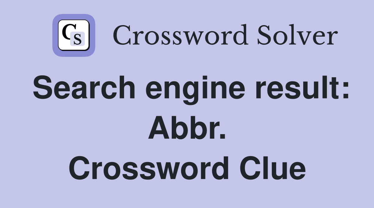 Search engine result: Abbr. Crossword Clue