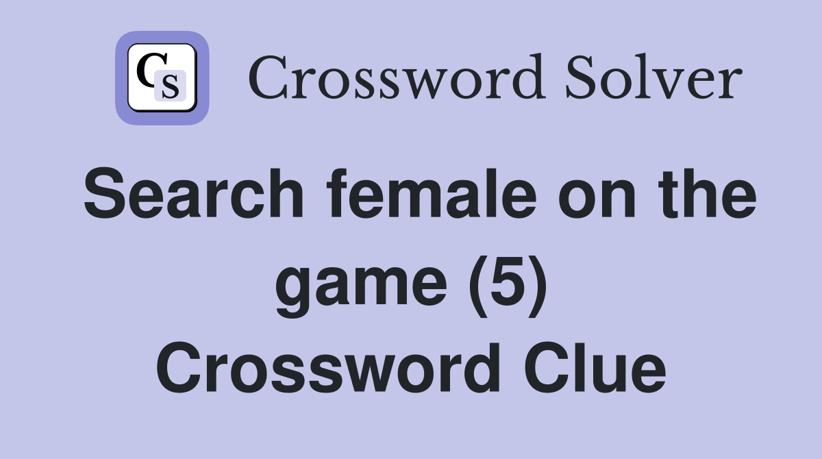 Search female on the game (5) Crossword Clue