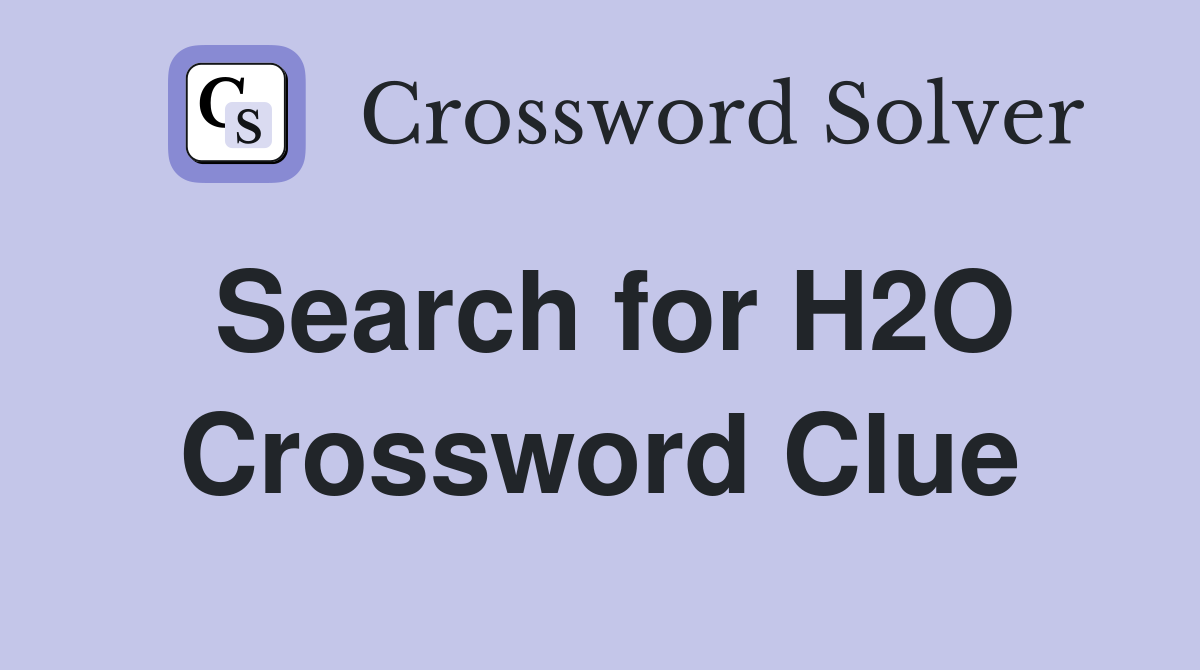 Search for H2O Crossword Clue