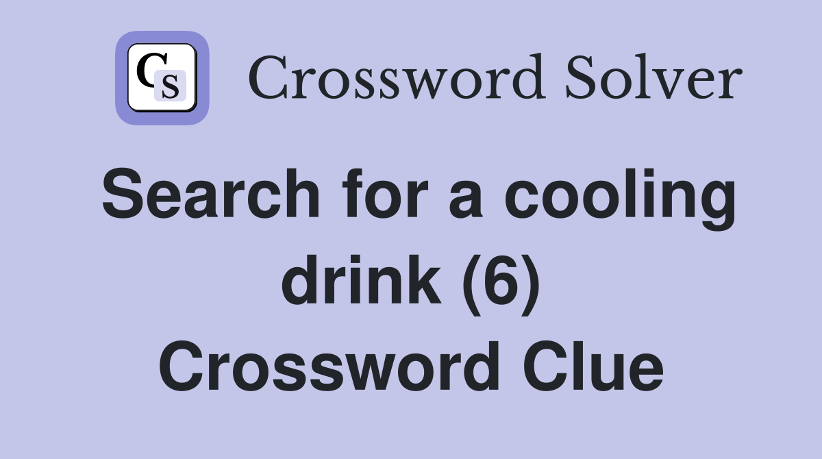 Search for a cooling drink (6) Crossword Clue