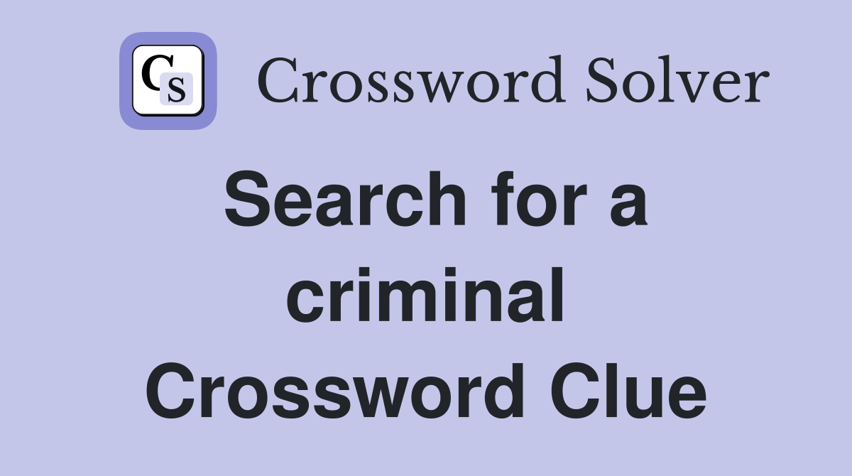 Search for a criminal Crossword Clue