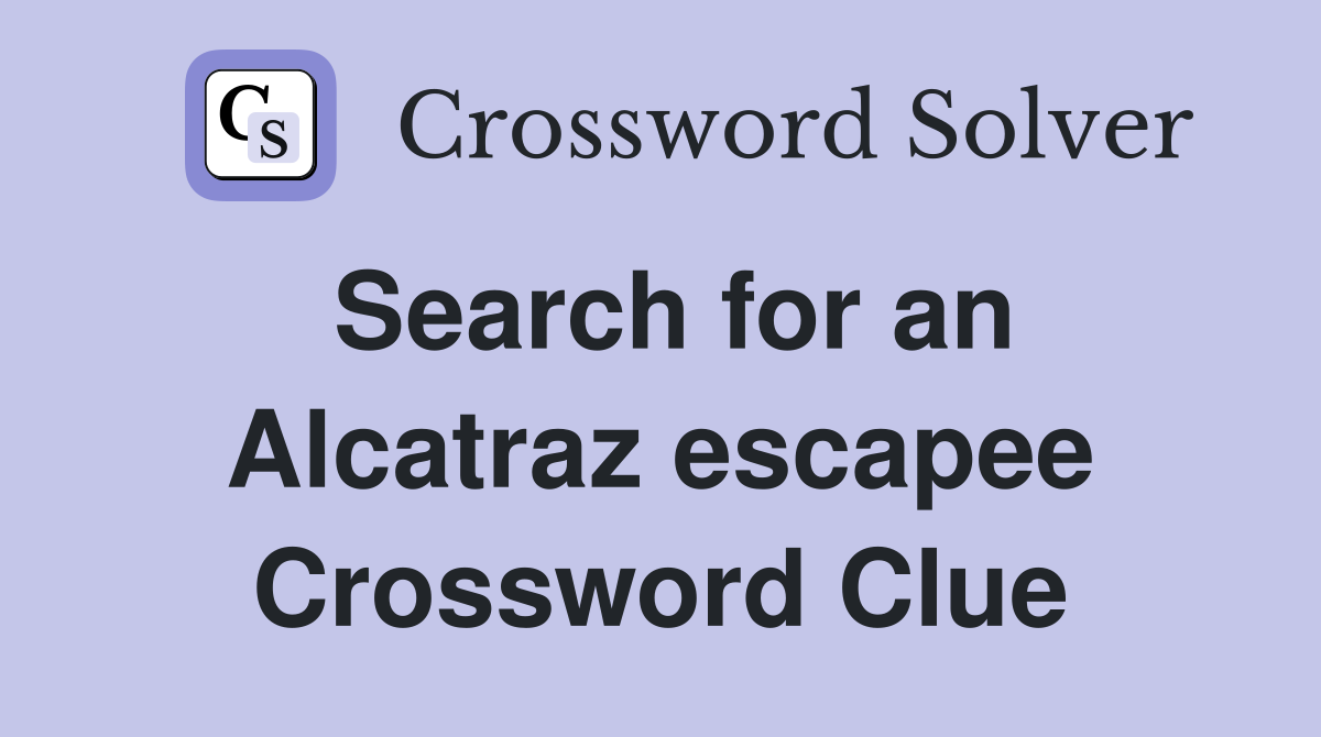 Search for an Alcatraz escapee Crossword Clue