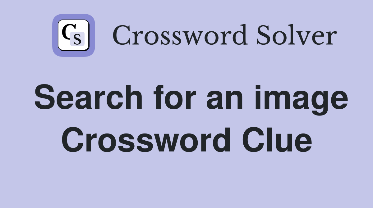 Search for an image Crossword Clue