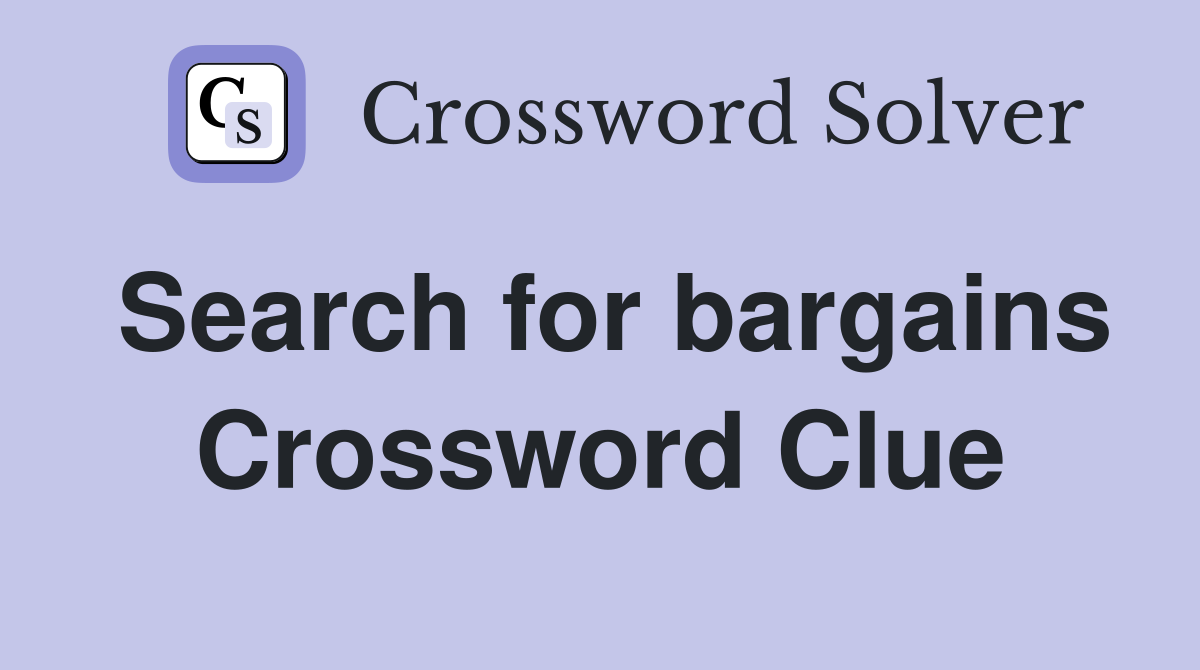 Search for bargains Crossword Clue