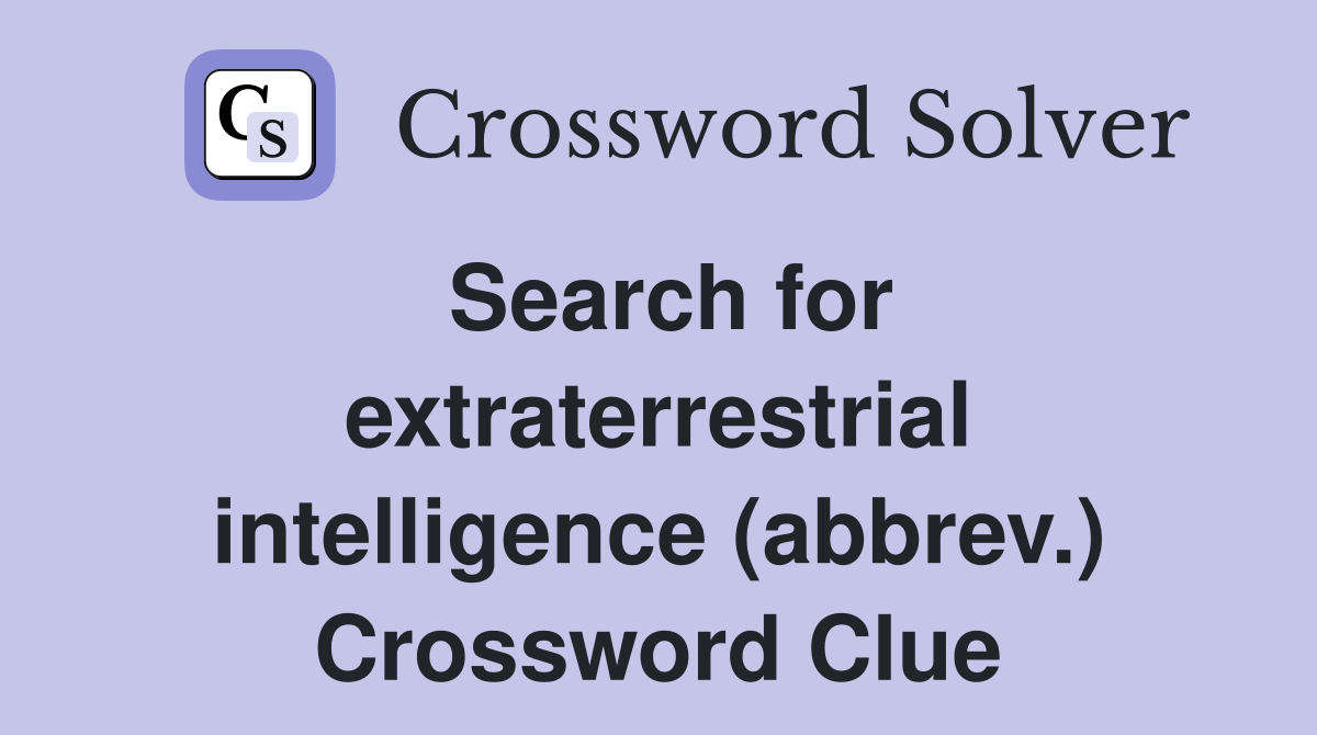 Search for extraterrestrial intelligence (abbrev.) Crossword Clue