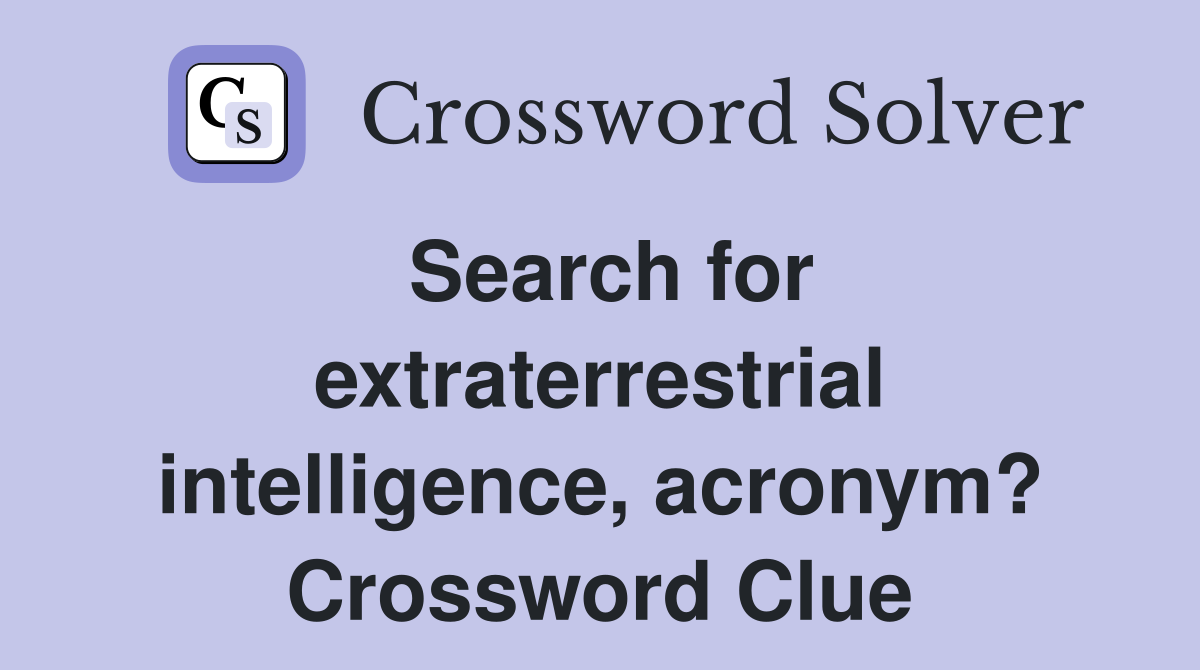 Search for extraterrestrial intelligence, acronym? Crossword Clue