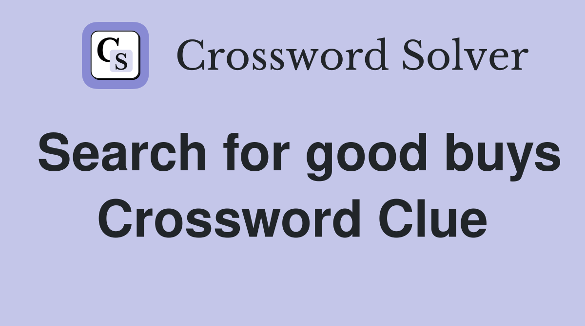 Search for good buys Crossword Clue