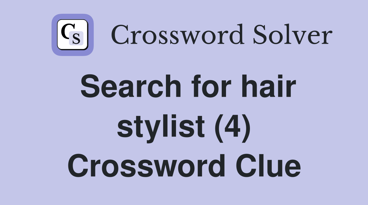 Search for hair stylist (4) Crossword Clue