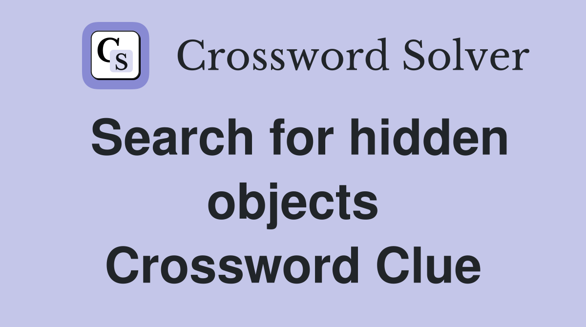 Search for hidden objects Crossword Clue