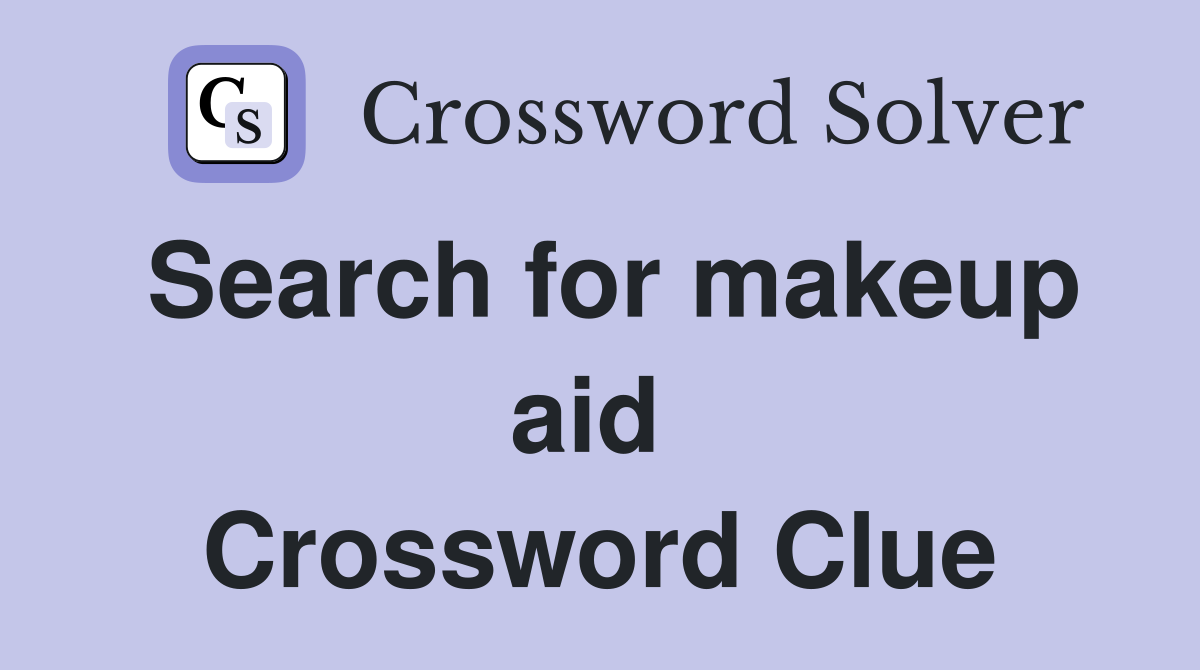 Search for makeup aid  Crossword Clue