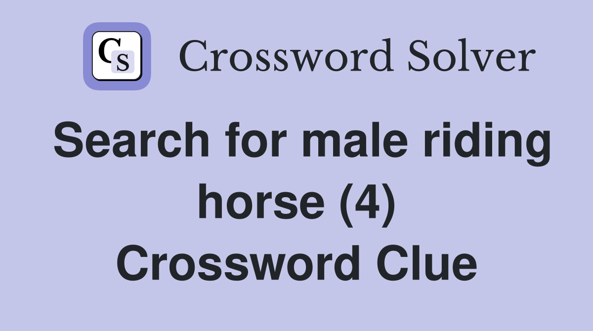 Search for male riding horse (4) Crossword Clue