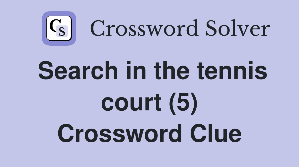 Search in the tennis court (5) Crossword Clue