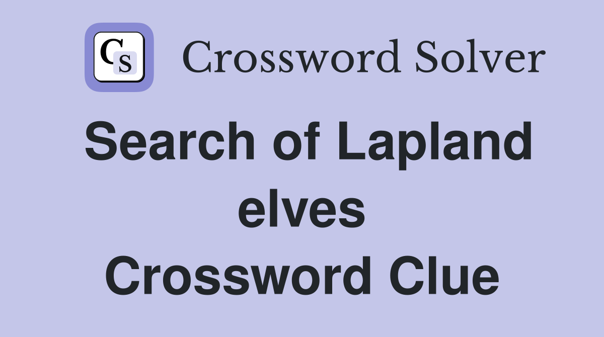 Search of Lapland elves Crossword Clue