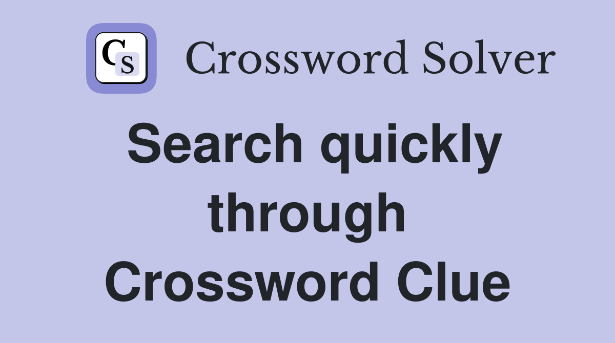 Search quickly through Crossword Clue