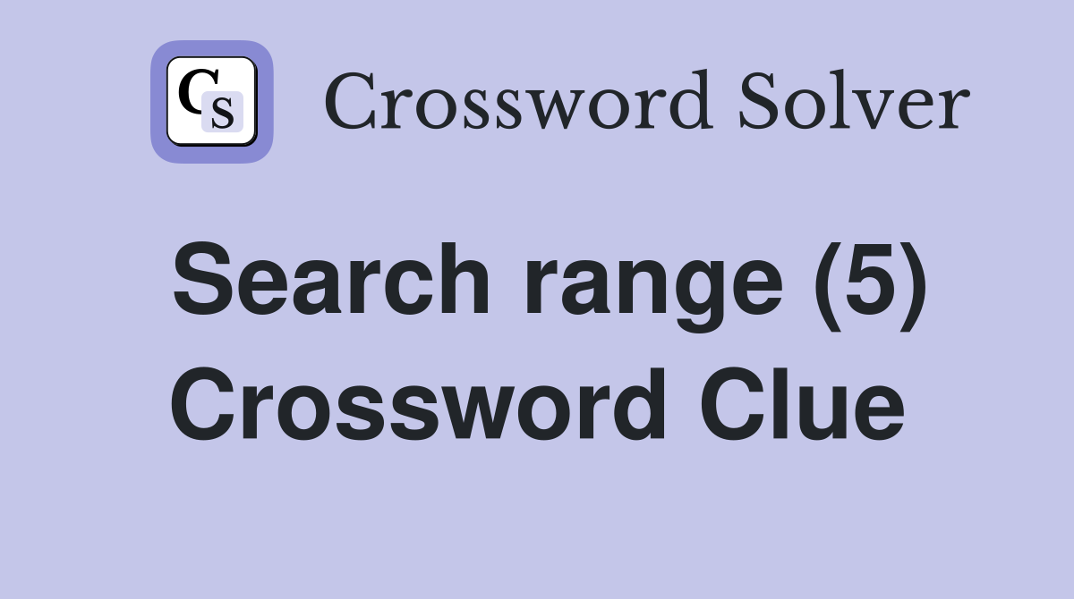 Search range (5) Crossword Clue