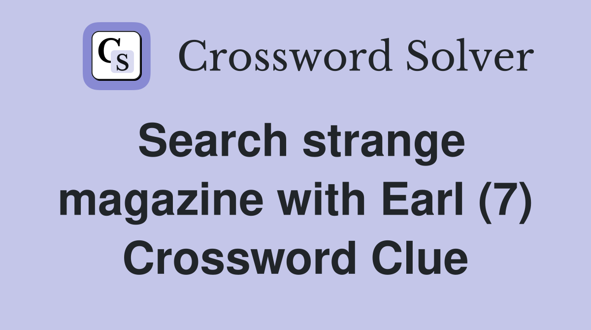 Search strange magazine with Earl (7) Crossword Clue