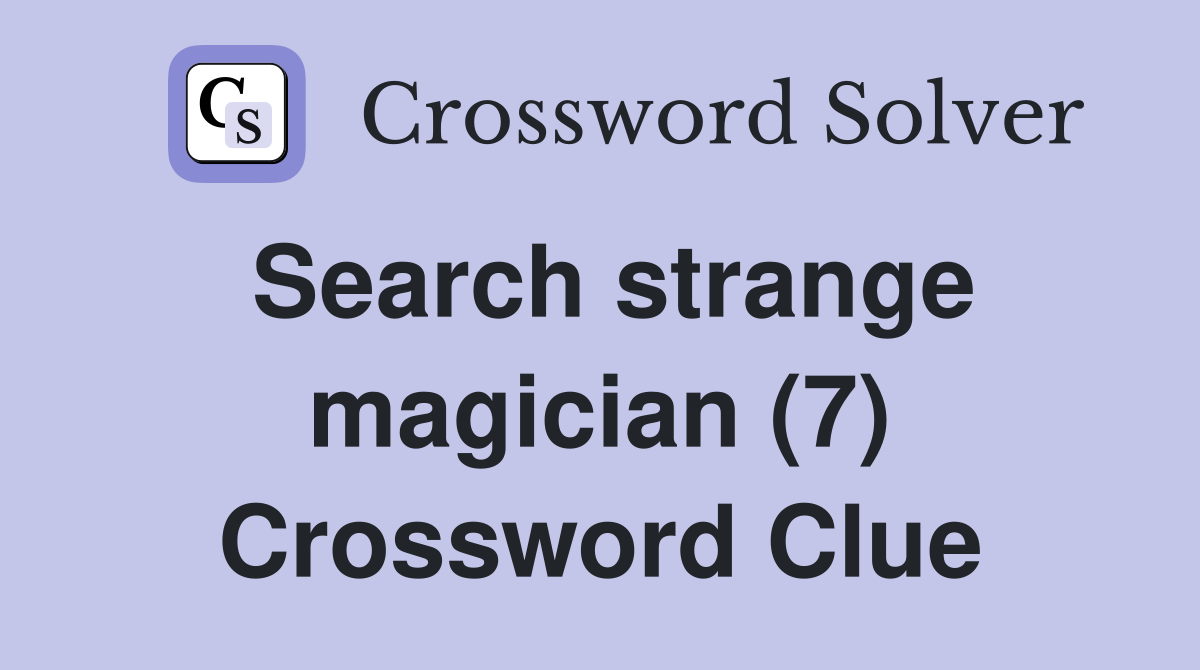 Search strange magician (7) Crossword Clue