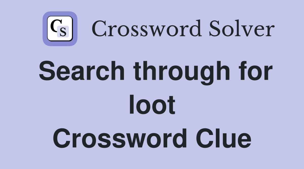 Search through for loot Crossword Clue