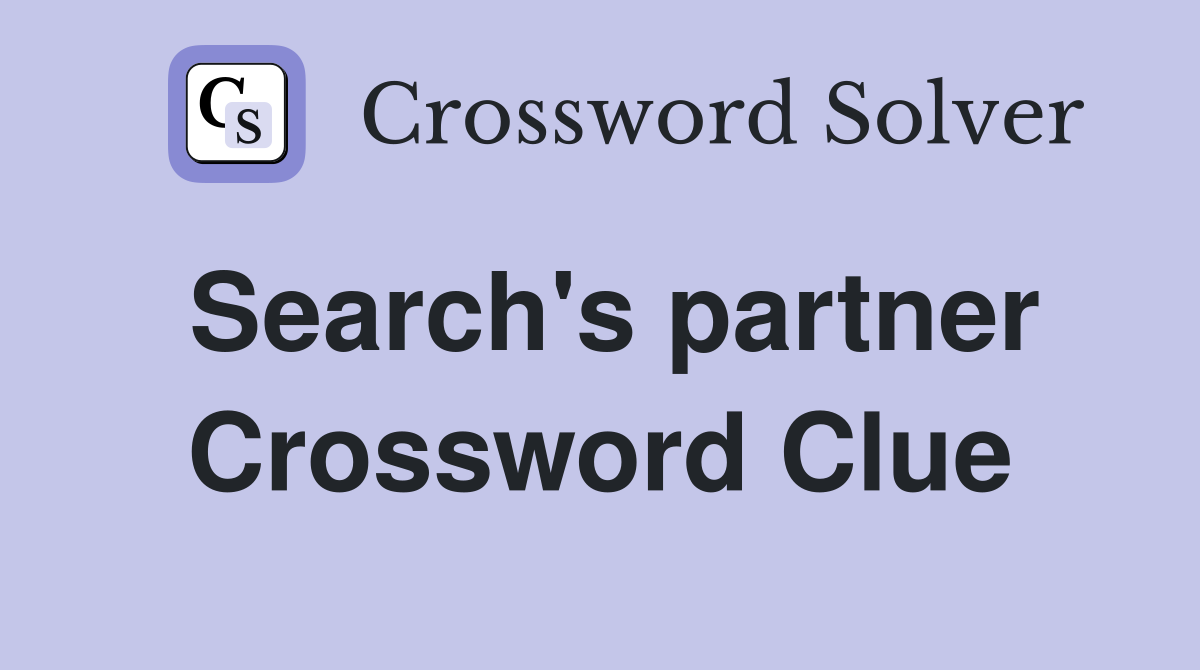 Search's partner Crossword Clue