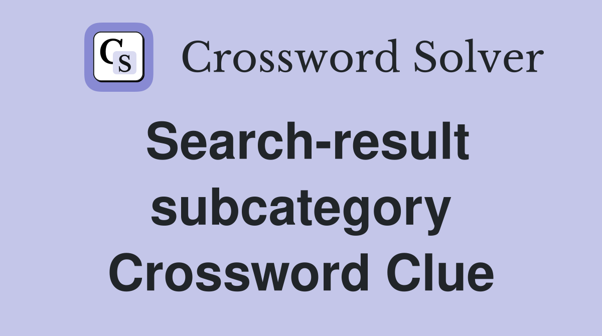 Search-result subcategory Crossword Clue