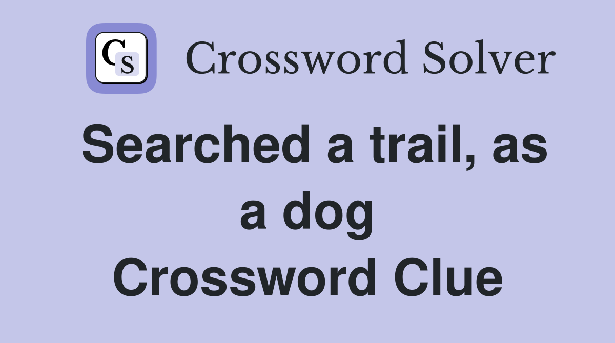 Searched a trail, as a dog Crossword Clue