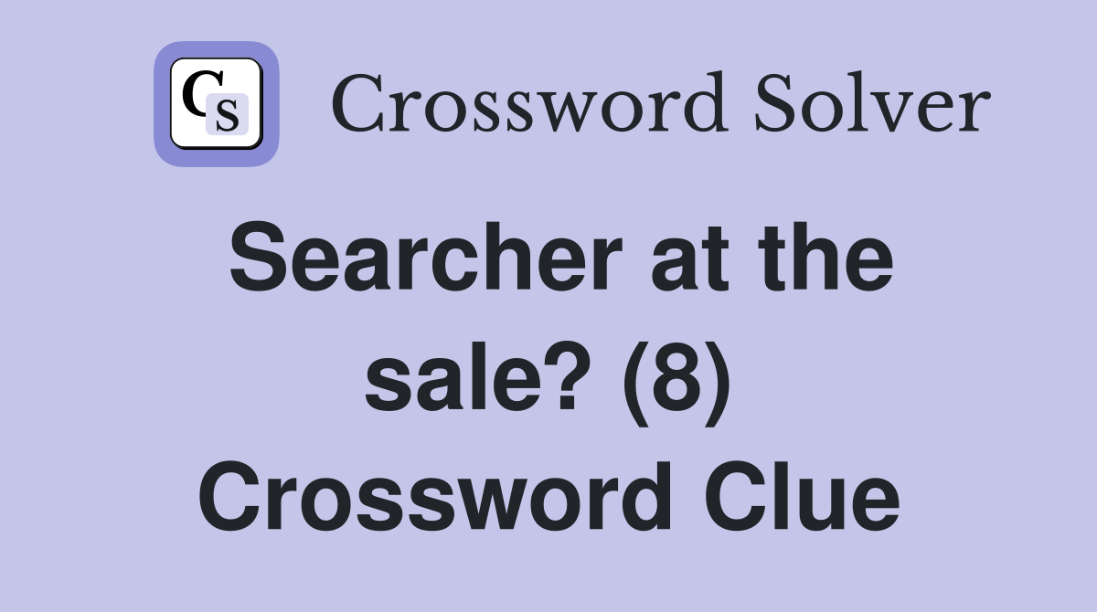 Searcher at the sale? (8) Crossword Clue
