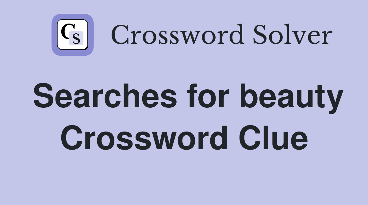 Searches for beauty Crossword Clue