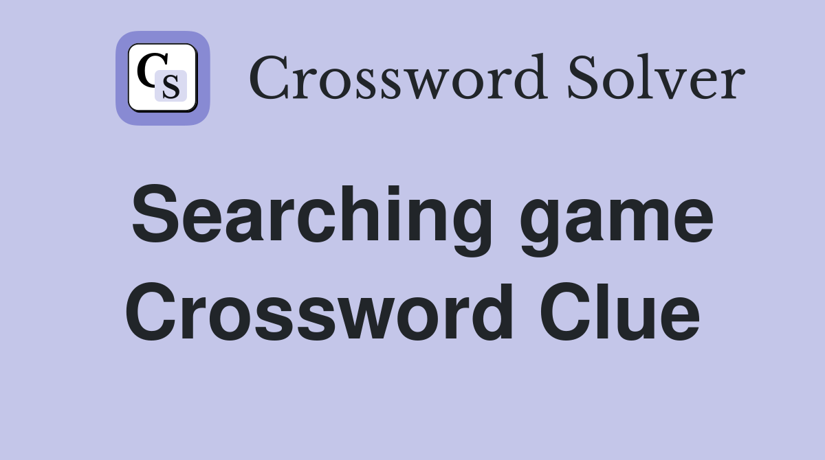 Searching game Crossword Clue